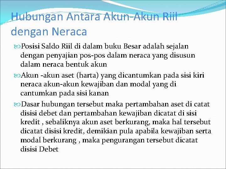 Hubungan Antara Akun-Akun Riil dengan Neraca Posisi Saldo Riil di dalam buku Besar adalah