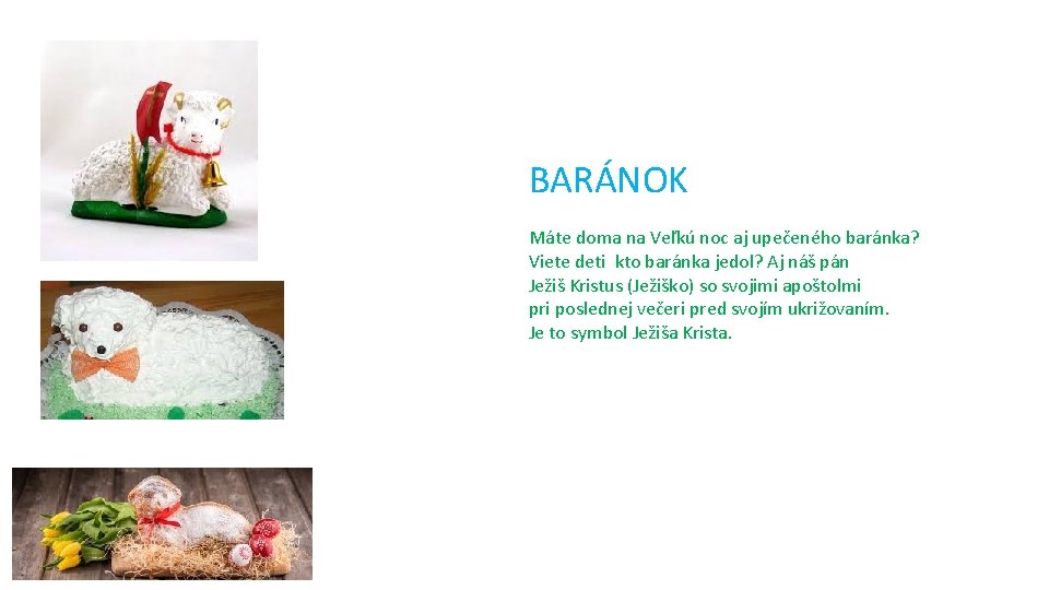 BARÁNOK Máte doma na Veľkú noc aj upečeného baránka? Viete deti kto baránka jedol?