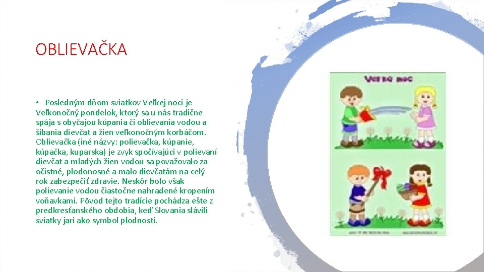 OBLIEVAČKA • Posledným dňom sviatkov Veľkej noci je Veľkonočný pondelok, ktorý sa u nás