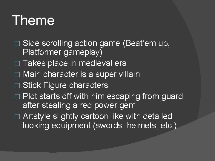 Theme Side scrolling action game (Beat’em up, Platformer gameplay) � Takes place in medieval