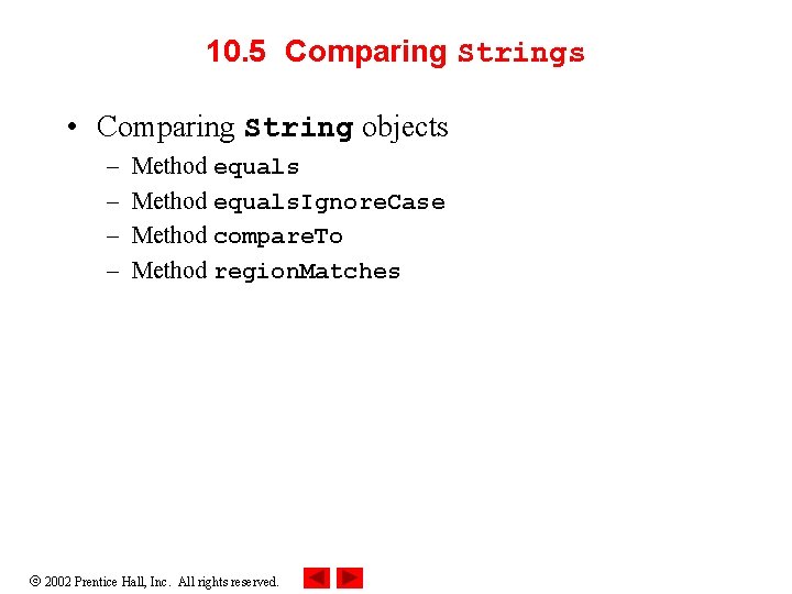 10. 5 Comparing Strings • Comparing String objects – – Method equals. Ignore. Case 10. 5 Comparing Strings • Comparing String objects – – Method equals. Ignore. Case