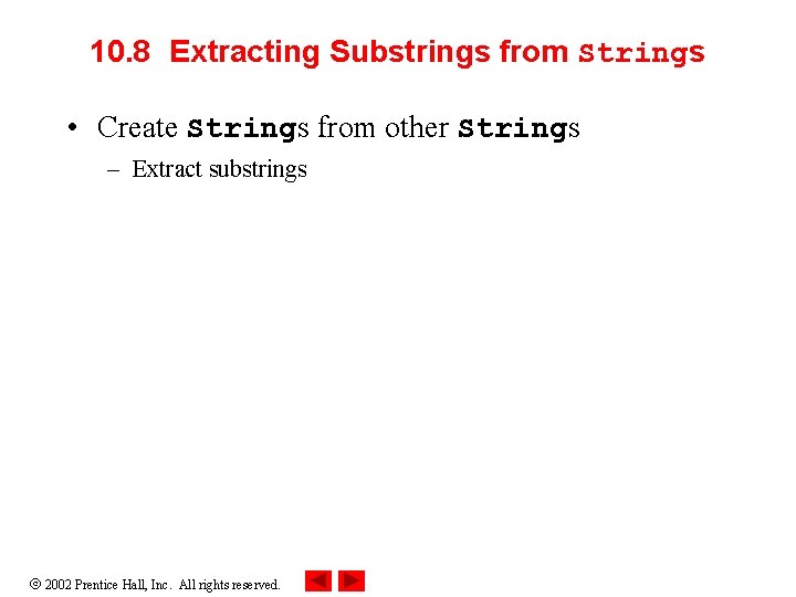 10. 8 Extracting Substrings from Strings • Create Strings from other Strings – Extract 10. 8 Extracting Substrings from Strings • Create Strings from other Strings – Extract