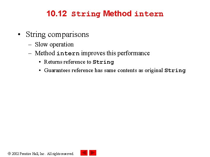 10. 12 String Method intern • String comparisons – Slow operation – Method intern 10. 12 String Method intern • String comparisons – Slow operation – Method intern