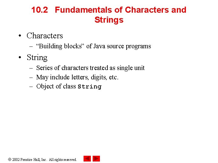 10. 2 Fundamentals of Characters and Strings • Characters – “Building blocks” of Java 10. 2 Fundamentals of Characters and Strings • Characters – “Building blocks” of Java