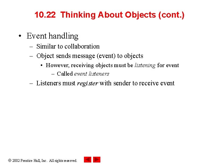 10. 22 Thinking About Objects (cont. ) • Event handling – Similar to collaboration 10. 22 Thinking About Objects (cont. ) • Event handling – Similar to collaboration