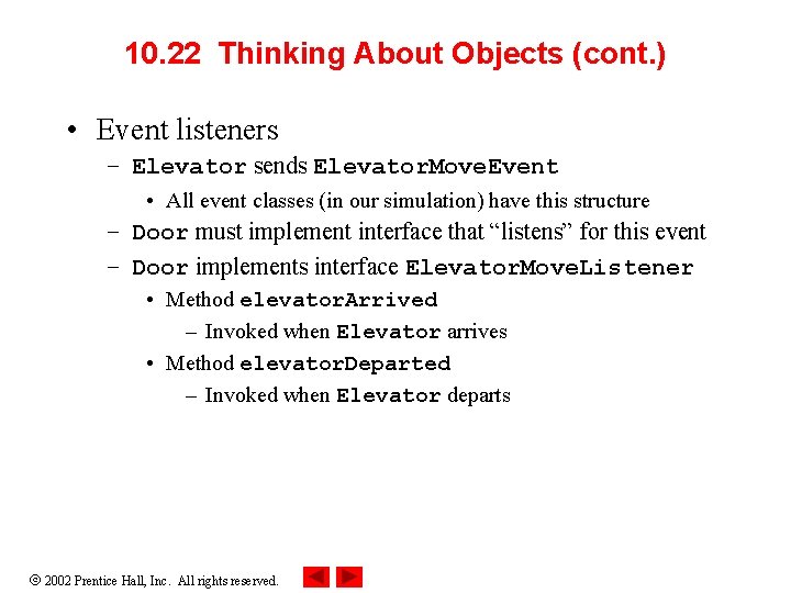 10. 22 Thinking About Objects (cont. ) • Event listeners – Elevator sends Elevator. 10. 22 Thinking About Objects (cont. ) • Event listeners – Elevator sends Elevator.
