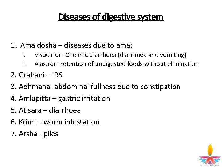 Diseases of digestive system 1. Ama dosha – diseases due to ama: i. ii.