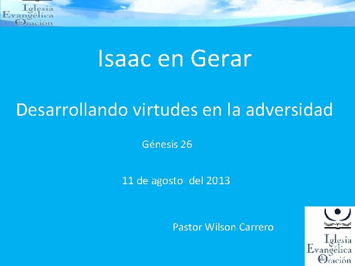 Isaac en Gerar Desarrollando virtudes en la adversidad Génesis 26 11 de agosto del