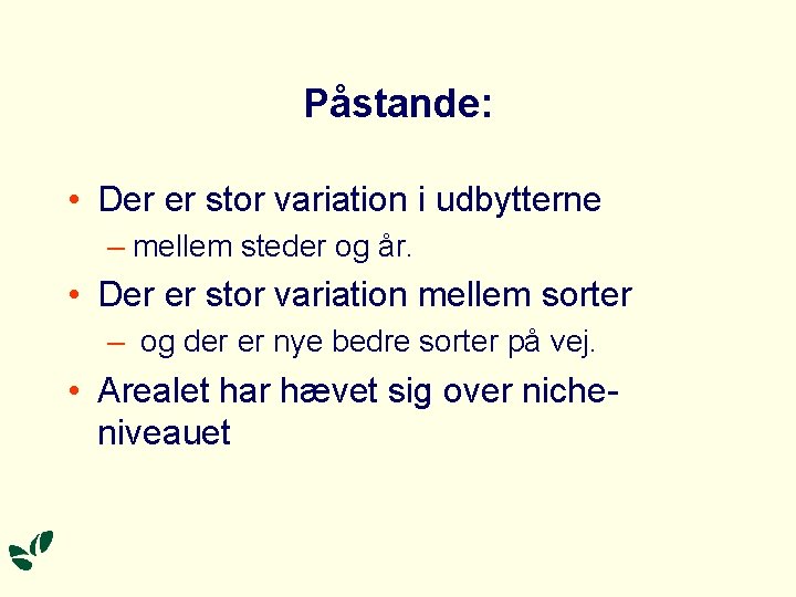 Påstande: • Der er stor variation i udbytterne – mellem steder og år. •