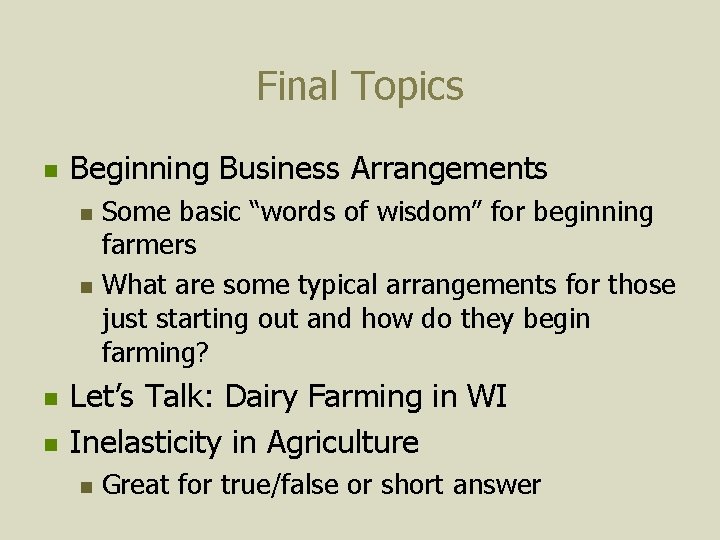 Final Topics n Beginning Business Arrangements n n Some basic “words of wisdom” for