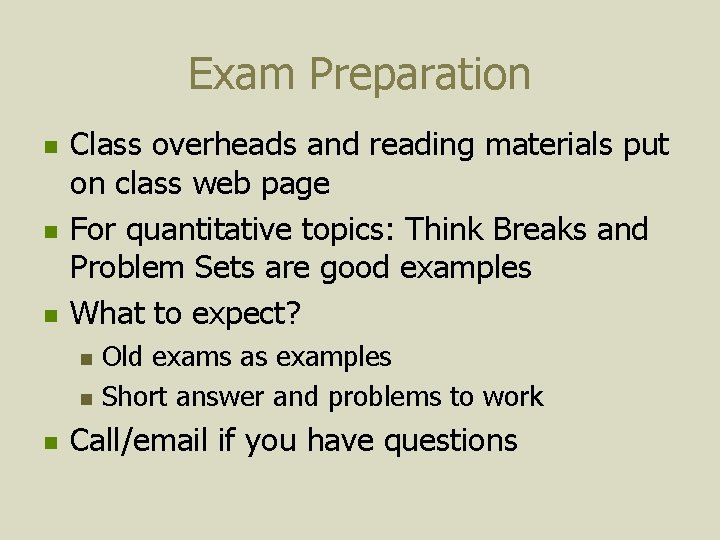 Exam Preparation n Class overheads and reading materials put on class web page For