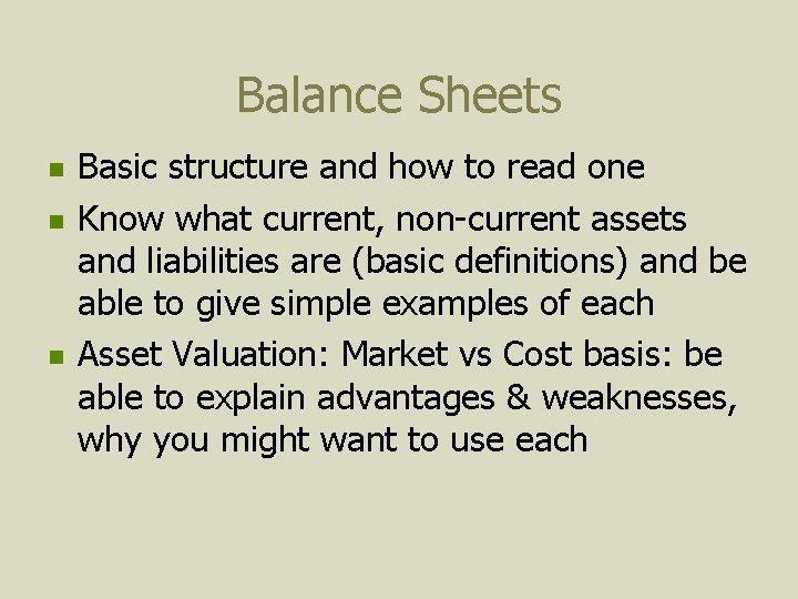 Balance Sheets n n n Basic structure and how to read one Know what