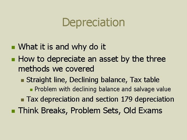 Depreciation n n What it is and why do it How to depreciate an