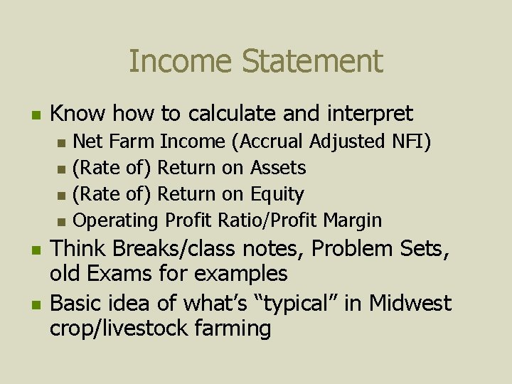 Income Statement n Know how to calculate and interpret n n n Net Farm