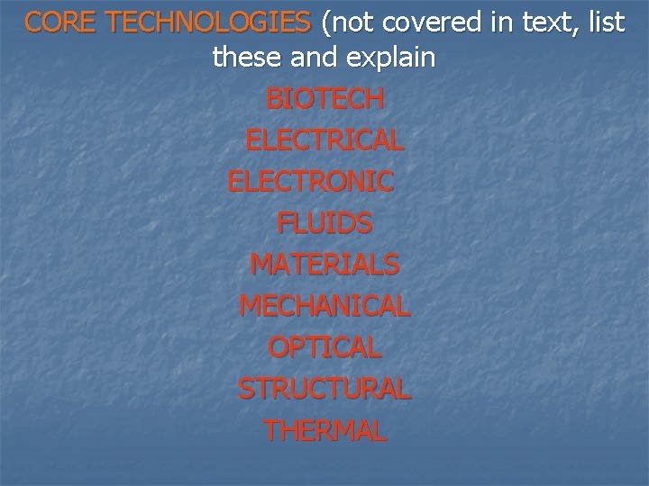 CORE TECHNOLOGIES (not covered in text, list these and explain BIOTECH ELECTRICAL ELECTRONIC FLUIDS
