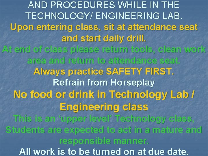 AND PROCEDURES WHILE IN THE TECHNOLOGY/ ENGINEERING LAB. Upon entering class, sit at attendance