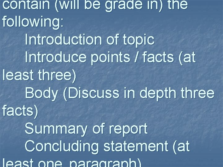 contain (will be grade in) the following: Introduction of topic Introduce points / facts