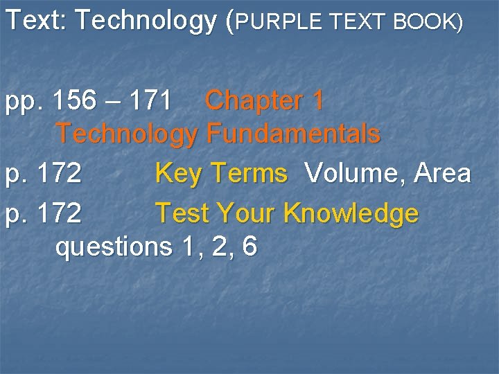 Text: Technology (PURPLE TEXT BOOK) pp. 156 – 171 Chapter 1 Technology Fundamentals p.