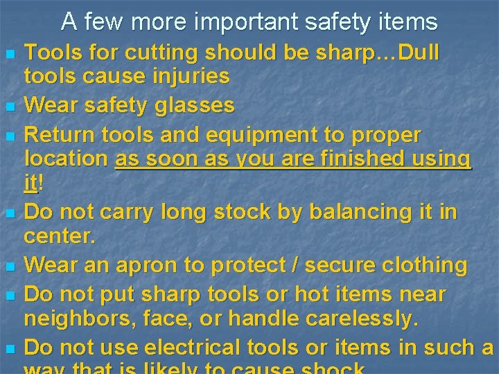 A few more important safety items n n n n Tools for cutting should