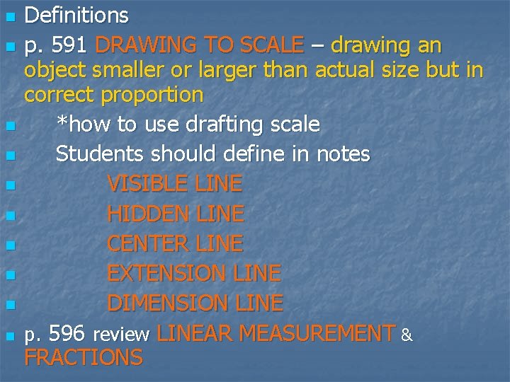 n n n n n Definitions p. 591 DRAWING TO SCALE – drawing an