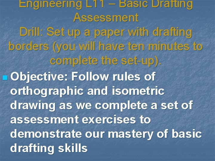 Engineering L 11 – Basic Drafting Assessment Drill: Set up a paper with drafting