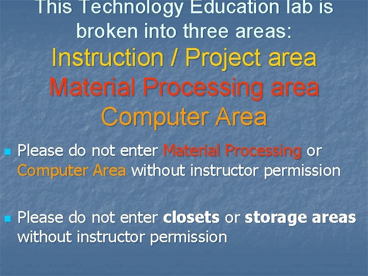 This Technology Education lab is broken into three areas: Instruction / Project area Material