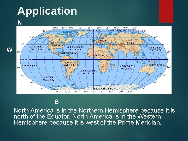Application N W E S North America is in the Northern Hemisphere because it Application N W E S North America is in the Northern Hemisphere because it