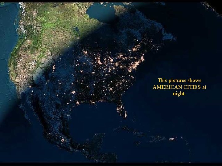 This pictures shows AMERICAN CITIES at night. This pictures shows AMERICAN CITIES at night.