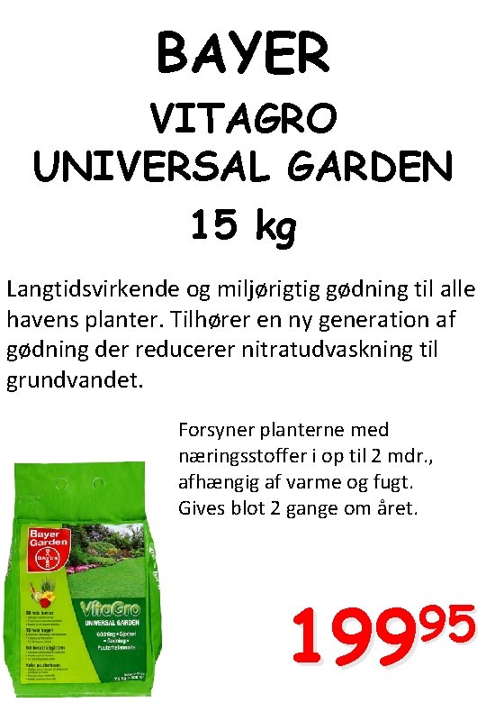 BAYER VITAGRO UNIVERSAL GARDEN 15 kg Langtidsvirkende og miljørigtig gødning til alle havens planter.