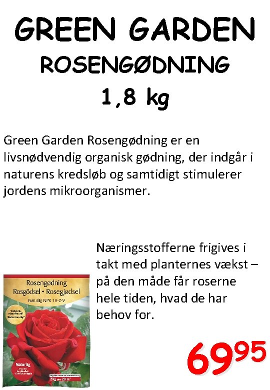 GREEN GARDEN ROSENGØDNING 1, 8 kg Green Garden Rosengødning er en livsnødvendig organisk gødning,