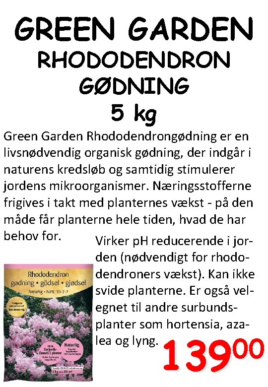 GREEN GARDEN RHODODENDRON GØDNING 5 kg Green Garden Rhododendrongødning er en livsnødvendig organisk gødning,