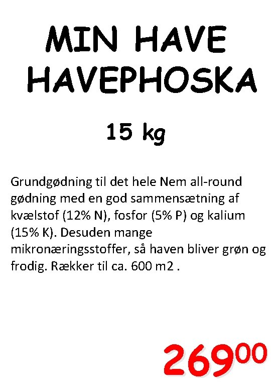 MIN HAVEPHOSKA 15 kg Grundgødning til det hele Nem all-round gødning med en god