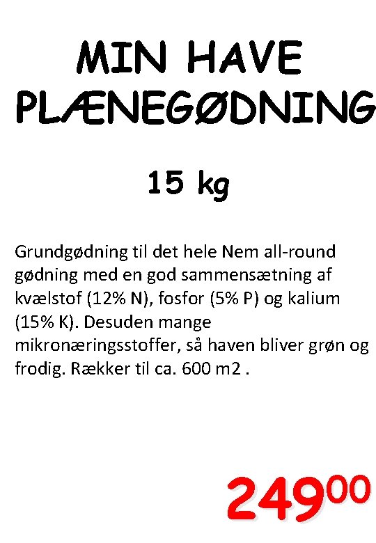 MIN HAVE PLÆNEGØDNING 15 kg Grundgødning til det hele Nem all-round gødning med en