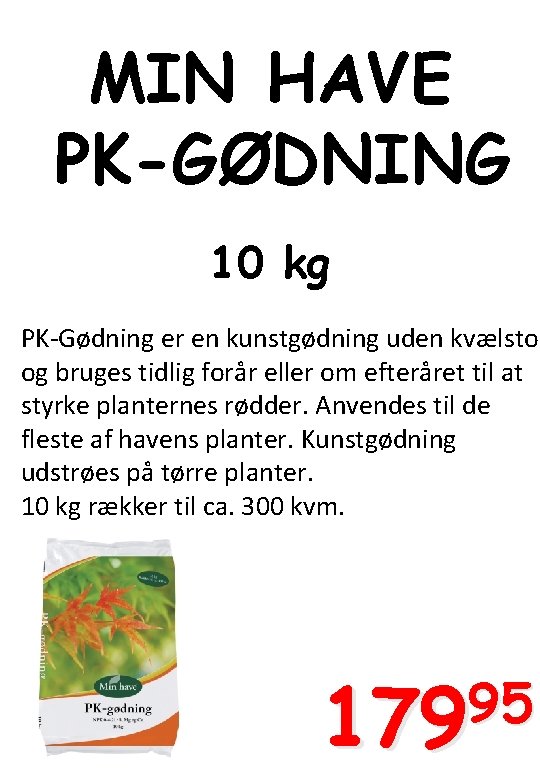 MIN HAVE PK-GØDNING 10 kg PK-Gødning er en kunstgødning uden kvælstof og bruges tidlig