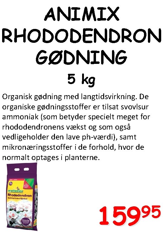 ANIMIX RHODODENDRON GØDNING 5 kg Organisk gødning med langtidsvirkning. De organiske gødningsstoffer er tilsat