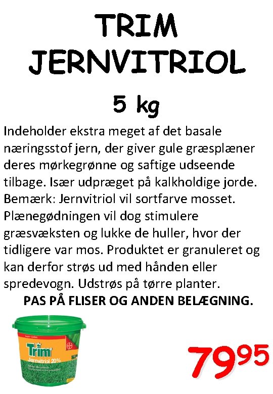 TRIM JERNVITRIOL 5 kg Indeholder ekstra meget af det basale næringsstof jern, der giver