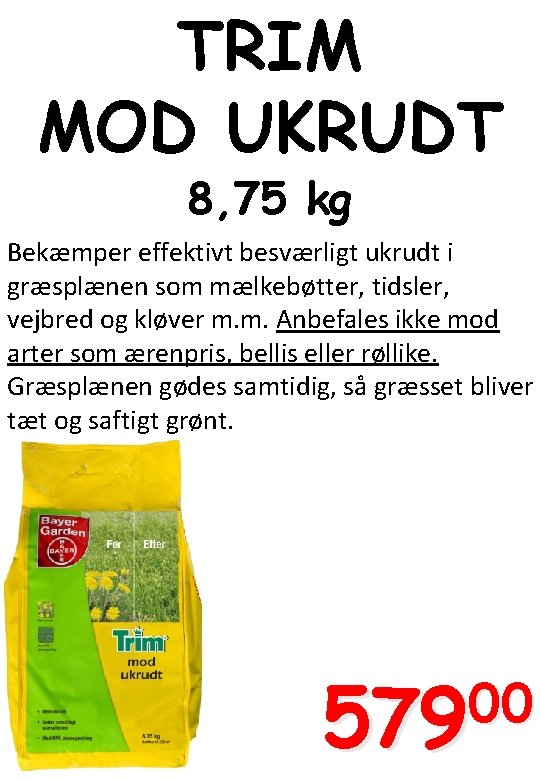 TRIM MOD UKRUDT 8, 75 kg Bekæmper effektivt besværligt ukrudt i græsplænen som mælkebøtter,