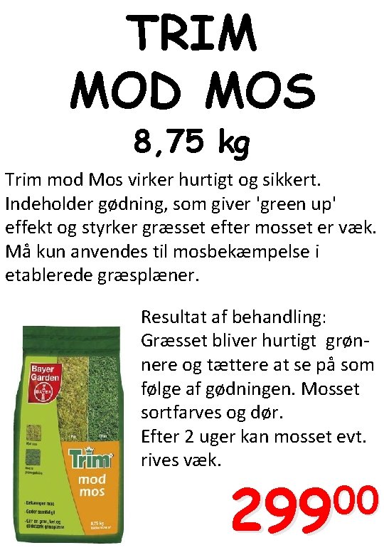 TRIM MOD MOS 8, 75 kg Trim mod Mos virker hurtigt og sikkert. Indeholder