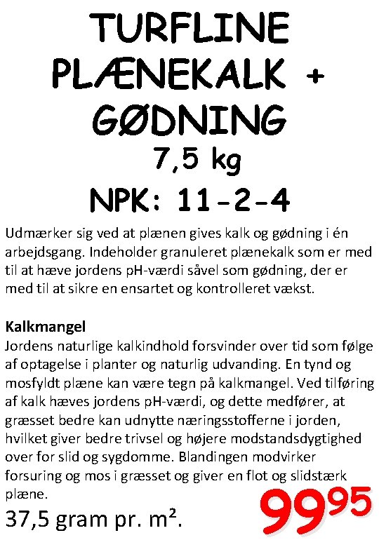 TURFLINE PLÆNEKALK + GØDNING 7, 5 kg NPK: 11 -2 -4 Udmærker sig ved
