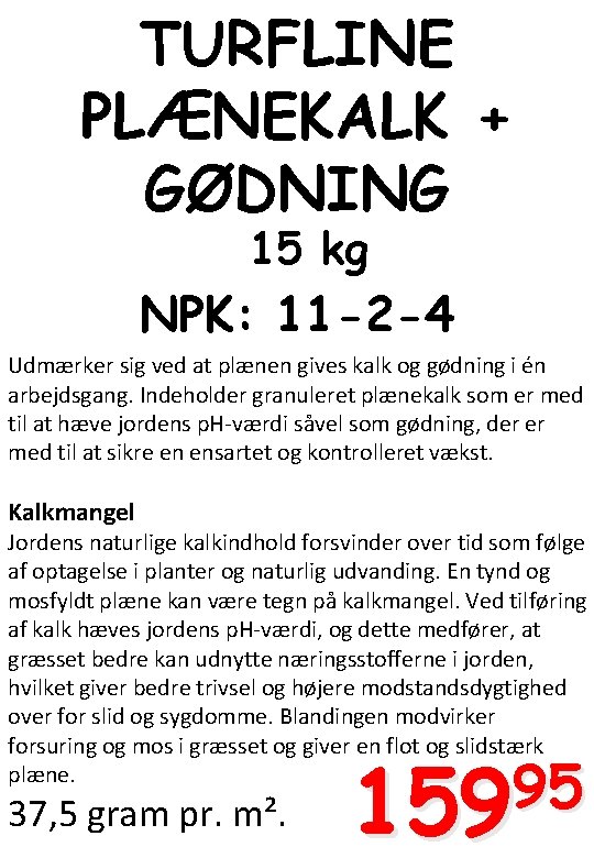 TURFLINE PLÆNEKALK + GØDNING 15 kg NPK: 11 -2 -4 Udmærker sig ved at