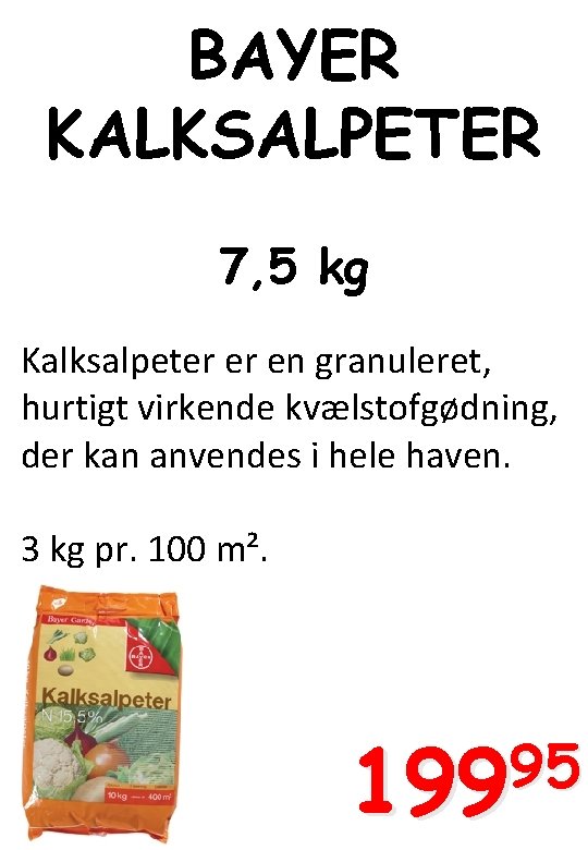 BAYER KALKSALPETER 7, 5 kg Kalksalpeter er en granuleret, hurtigt virkende kvælstofgødning, der kan