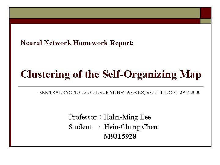 Neural Network Homework Report: Clustering of the Self-Organizing Map IEEE TRANSACTIONS ON NEURAL NETWORKS,