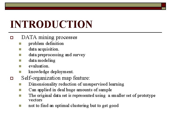 INTRODUCTION o DATA mining processes n n n o problem definition data acquisition. data