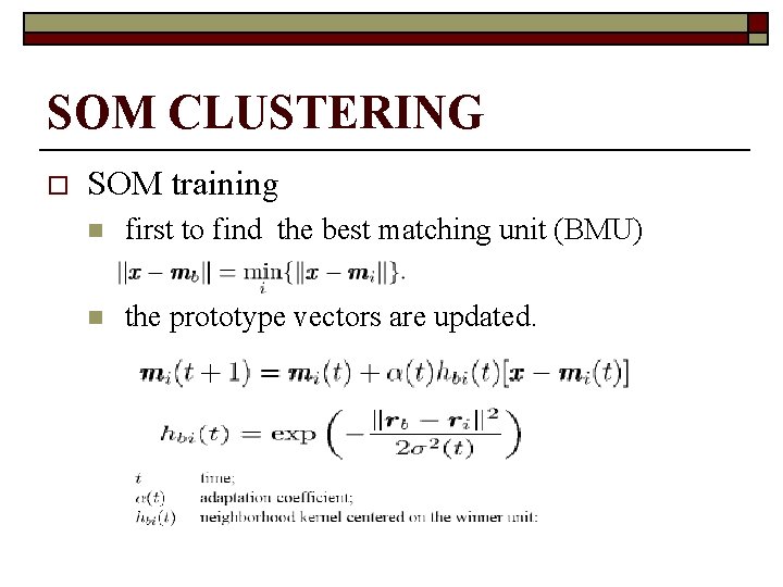 SOM CLUSTERING o SOM training n first to find the best matching unit (BMU)