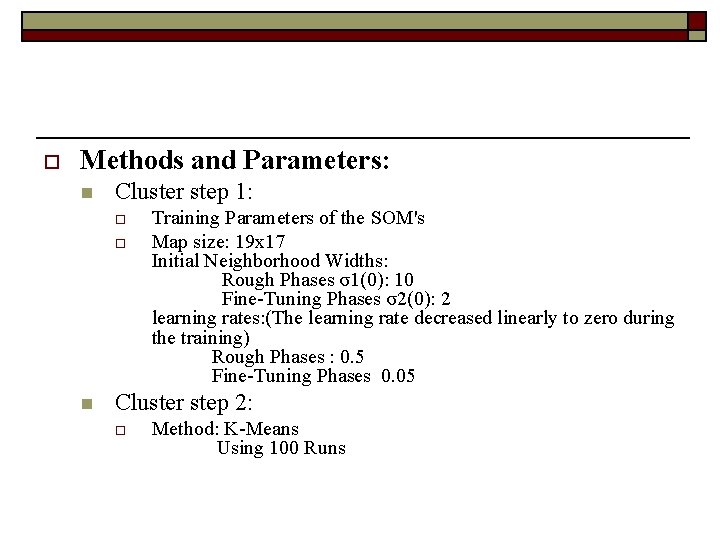 o Methods and Parameters: n Cluster step 1: o o n Training Parameters of