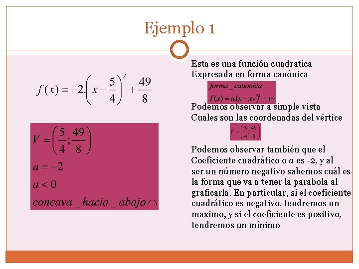 Ejemplo 1 Esta es una función cuadratica Expresada en forma canónica Podemos observar a Ejemplo 1 Esta es una función cuadratica Expresada en forma canónica Podemos observar a