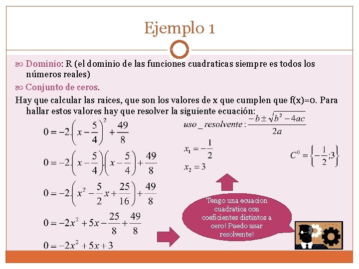 Ejemplo 1 Dominio: R (el dominio de las funciones cuadraticas siempre es todos los Ejemplo 1 Dominio: R (el dominio de las funciones cuadraticas siempre es todos los