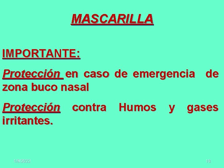 MASCARILLA IMPORTANTE: Protección en caso de emergencia de zona buco nasal Protección irritantes. 1/9/2022