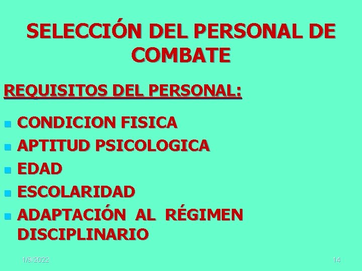 SELECCIÓN DEL PERSONAL DE COMBATE REQUISITOS DEL PERSONAL: n n n CONDICION FISICA APTITUD