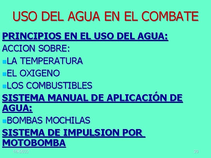 USO DEL AGUA EN EL COMBATE PRINCIPIOS EN EL USO DEL AGUA: ACCION SOBRE: